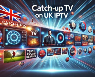 IPTV with Catch-Up TV UK