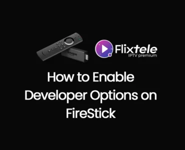 How to Enable Developer Options on FireStick