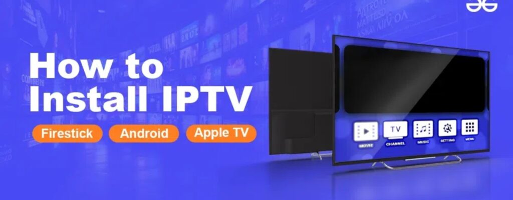 Smart Streaming: How to Work IPTV on Our Smart TVs Without Hassle