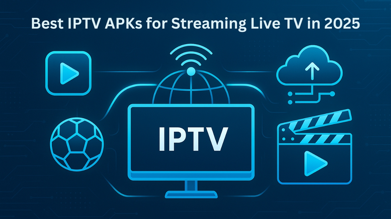 Best IPTV APKs for Streaming Live TV in 2025