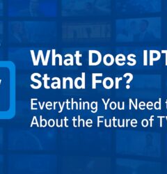 What Does IPTV Stand For? Everything You Need to Know About the Future of TV